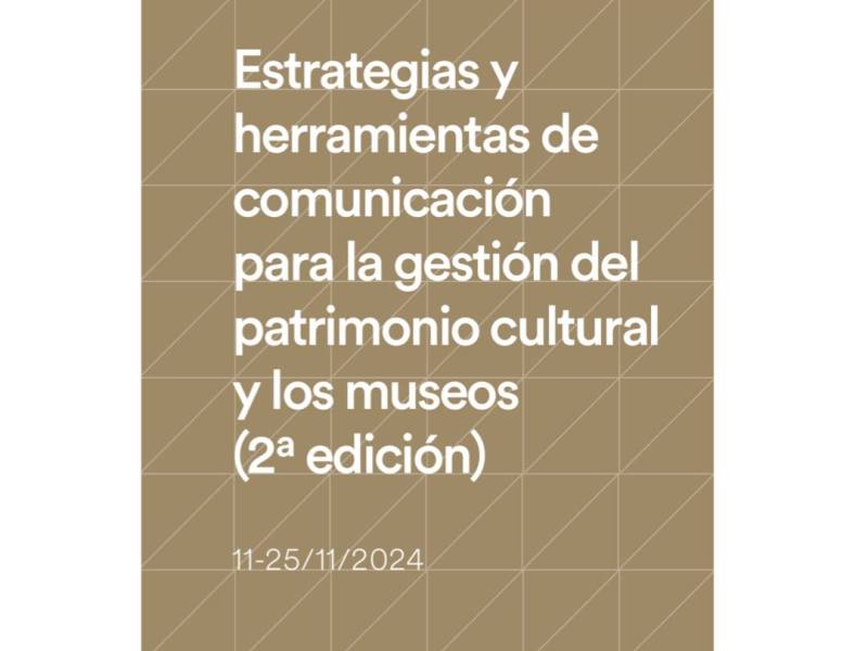 Curso Estrategias y herramientas de comunicación para la gestión del patrimonio cultural y los museos (2ª&nbsp;edición)